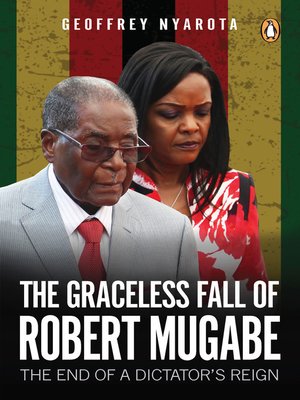 cover image of The Graceless Fall of Robert Mugabe